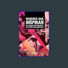 Read eBook [PDF] 🌟 Mujeres Que Inspiran: Palabras Inolvidables De Mujeres Extraordinarias (Spanish