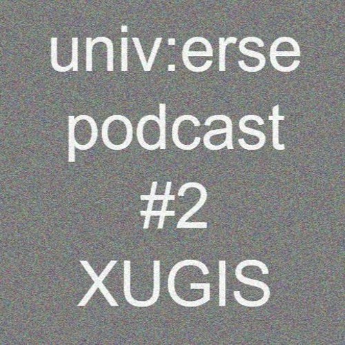univ:erse podcast #2 - Xugis - hypnotic techno