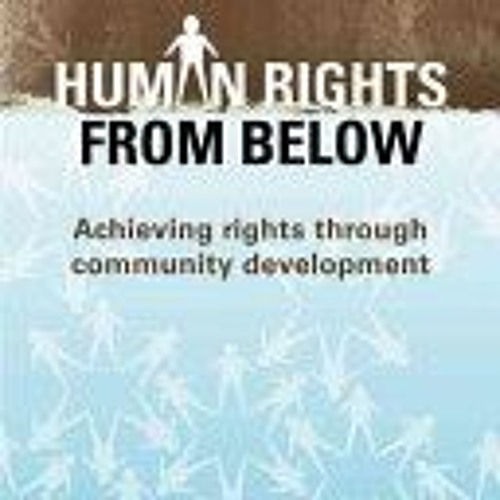 Download Human Rights from Below: Achieving Rights through Community Development - Jim Ife