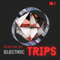 ELECTRIC TRIP 7 (MINIMAL DEEP TECH)