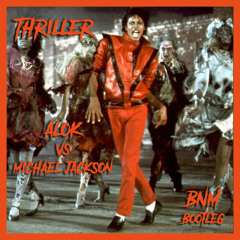 Alok Vs Michael Jackson - Thriller (BNM Bootleg)