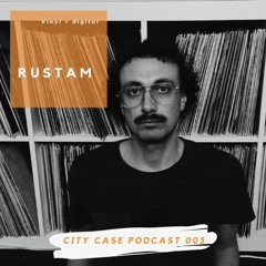 CITY CASE PODCAST 003 / Rustam