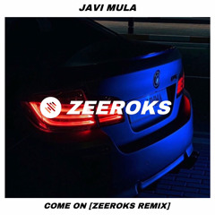 Javi Mula - Come On (Zeeroks Remix)