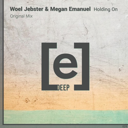 Woel Jebster & Megan Emanuel - Holding On [Emengy Deep Release]