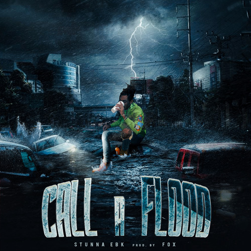 Stunna Ebk - CALL A FLOOD