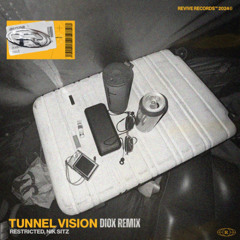 RESTRICTED - TUNNEL VISION (DIOX REMIX) FREE DL