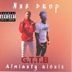 NHB Drop x Almighty Richie :G.T.T.B (prod by Dreamoh)