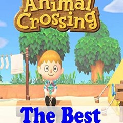 [View] [EBOOK EPUB KINDLE PDF] Animal Crossing New Horizons: The Best Full Guide: Tips and Tricks Gu
