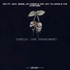 THE EXPERIMENT(isukile) ft jack , biggie ,Jay Massive ,Ray Jay , Tar Lamzo , the star sign