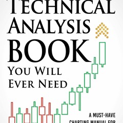 Book The Only Technical Analysis Book You Will Ever Need : A Must-Have Charting