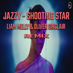 Jazzy - Shooting Star - (Liam Melly & Oliver Sinclair Remix) *FREE DOWNLOAD*