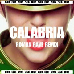CALABRIA (Roman Rave Edit)