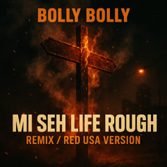Mi seh life rough (Remix / RED USA VERSION)