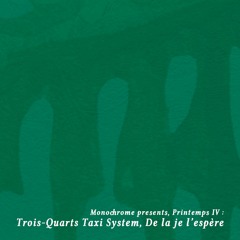 Monochrome presents, 𝖕𝖗𝖎𝖓𝖙𝖊𝖒𝖕𝖘 𝖑𝓥 : Trois-Quarts Taxi System.