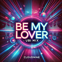 Be My Lover (Ubi Mix)