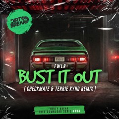 FWLR - Bust It Out (Checkmate & TERRIE KYND Remix) FREE DOWNLOAD IN BUY