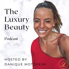 The Luxury Beauty Podcast Introduction #1