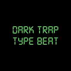 Dark Trap Type Beat