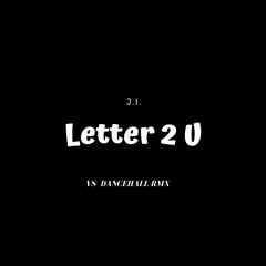 J.I. - Letter 2 U (Vinyl Shotz Dancehall Remix)