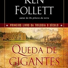 *= [Read] Online Queda de gigantes (O Século Livro 1) (Portuguese Edition) By Ken Follett (Auth