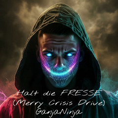 Halt die Fresse (Merry Crisis Drive)