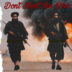Don’t Start The War - Soda x Tahleban