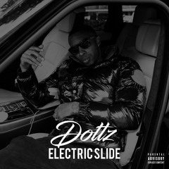 (Explicit)-Dottz-Electric Slide-(Prod By Coatse Beats)