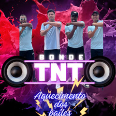 BONDE TNT - AQUECIMENTO DOS BAILE (DJ RF3)