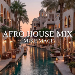 Afro House Mix - Mike Mace