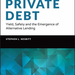 PDF Private Debt: Yield, Safety and the Emergence of Alternative Lending (Wiley Finance) for ipa