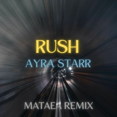 ayra starr - rush (mataea remix)