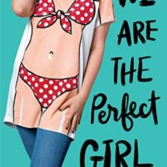 VIEW EBOOK EPUB KINDLE PDF We Are the Perfect Girl by  Ariel Kaplan 💝