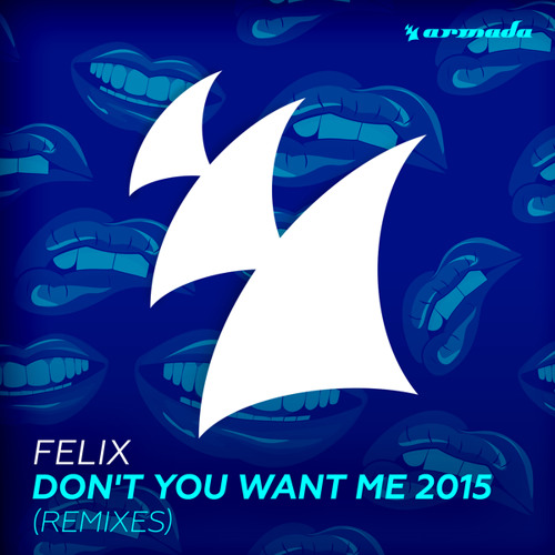 Felix - Don't You Want Me Felix - Don't You Want Me