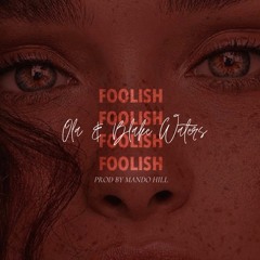Foolish feat. Blake Waters (Prod by Mando Hill)