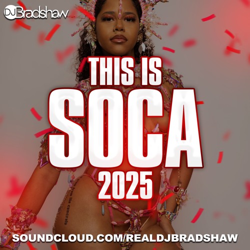 This Is Soca 2025 I Mixed by DJ Bradshaw