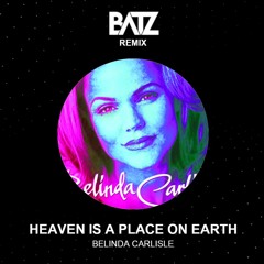 Belinda Carlisle - Heaven Is A Place On Earth [BATZ REMIX]