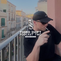 THIRD 2HIFT - PODCAST TWO (SUMMER SPECIAL)