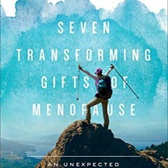 Open PDF Seven Transforming Gifts of Menopause: An Unexpected Spiritual Journey by  Cheryl Bridges J