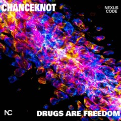 CHANCEKNOT - Drugs Are Freedom (Extended Mix)