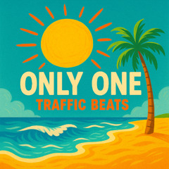 Only One - Traffic Beats