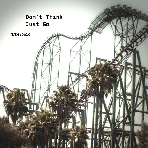 Don't Think Just Go
