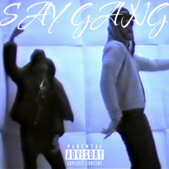SAY GANG