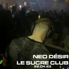 Neo Désir | Le Sucre Club w/ Perel & Isa | 22.04.23