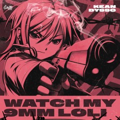 KEAN DYSSO - Watch My 9mm Loli