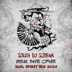 South DJ Scream - Break Rave Cypher "Dual Spirit" (Official Mix 2024)