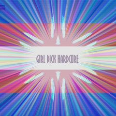 GIRL DICK HARDCORE
