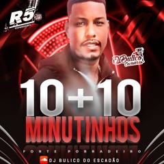 == 10 + 10 MINUTINHOS DJ BULICO DO ESCADÃO .mp3