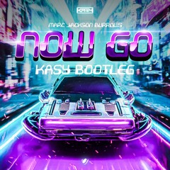 Now Go - Marc Jackson Burrows ( Kasy Bootleg )