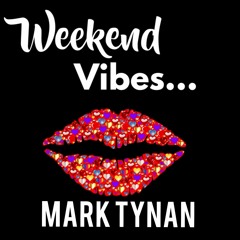 Weekend Vibes - Mark Tynan