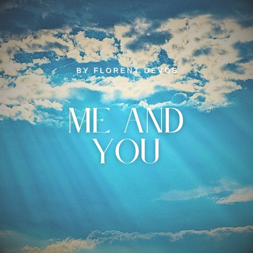 Me and You